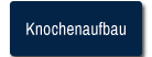 Knochenaufbau